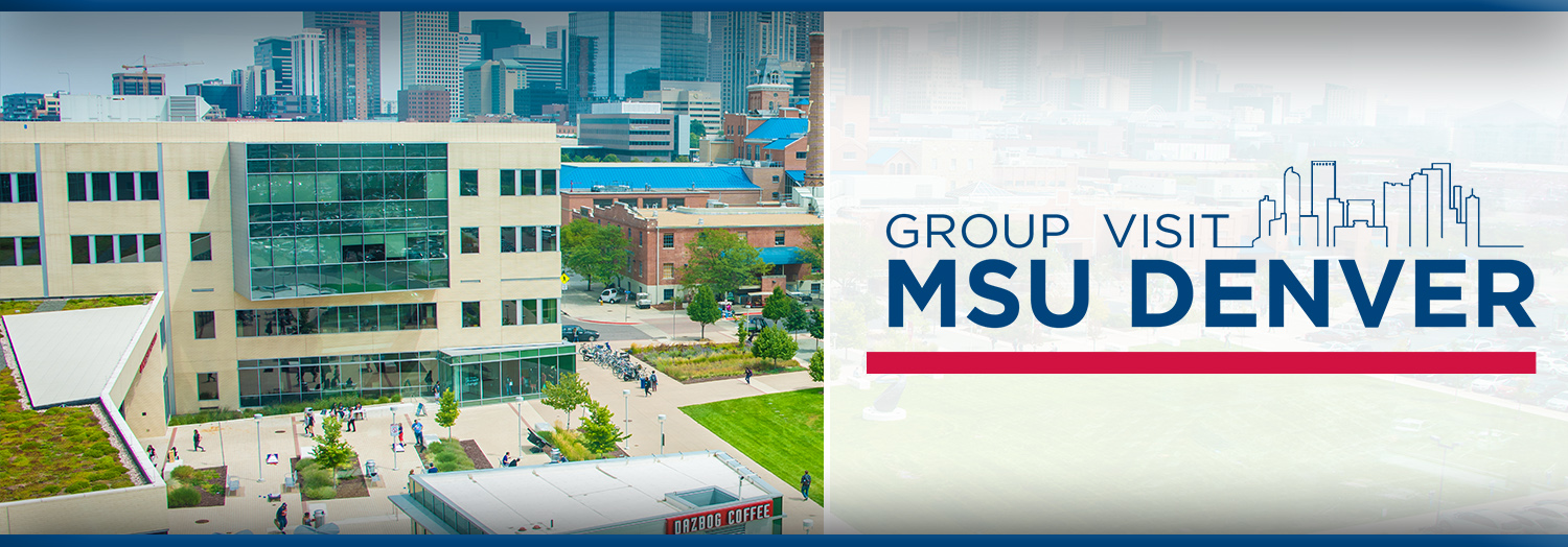 Metropolitan State University of Denver Select Your Group Visit Date